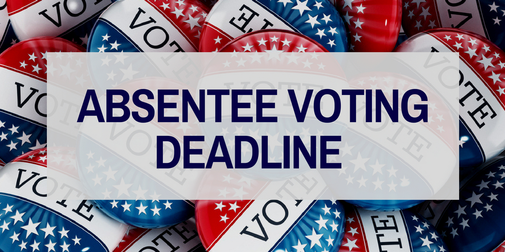 Absentee Voting Deadline