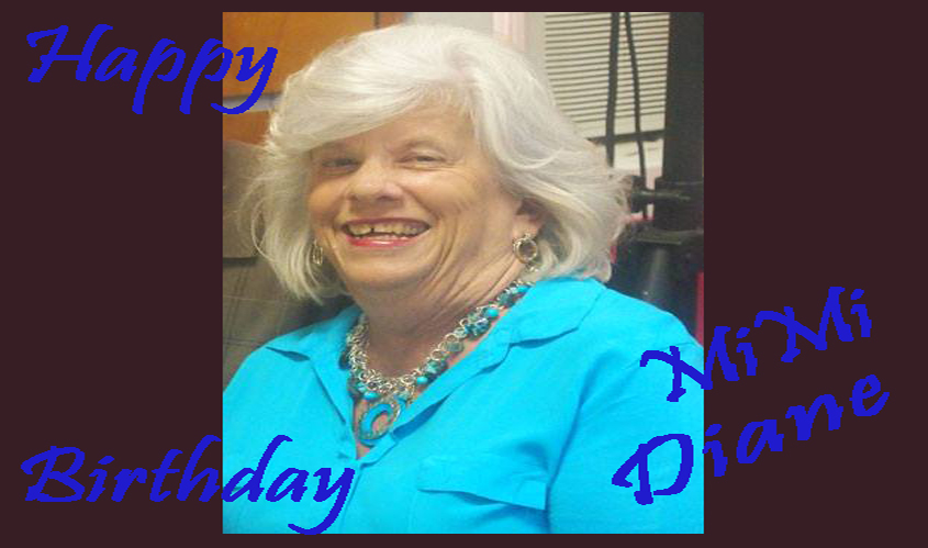 It Is MiMi Diane’s Birthday!!!