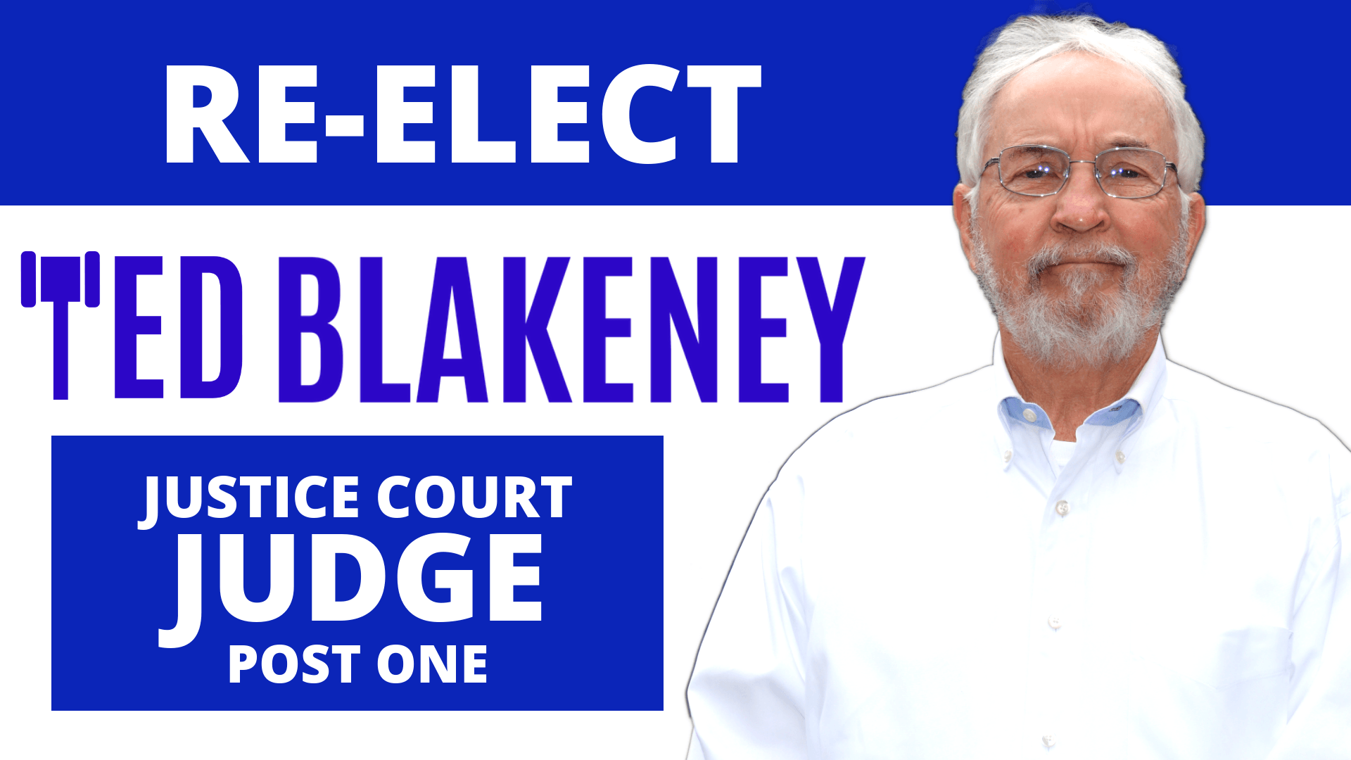 Re-Elect Ted Blakeney Justice Court Judge, Post One