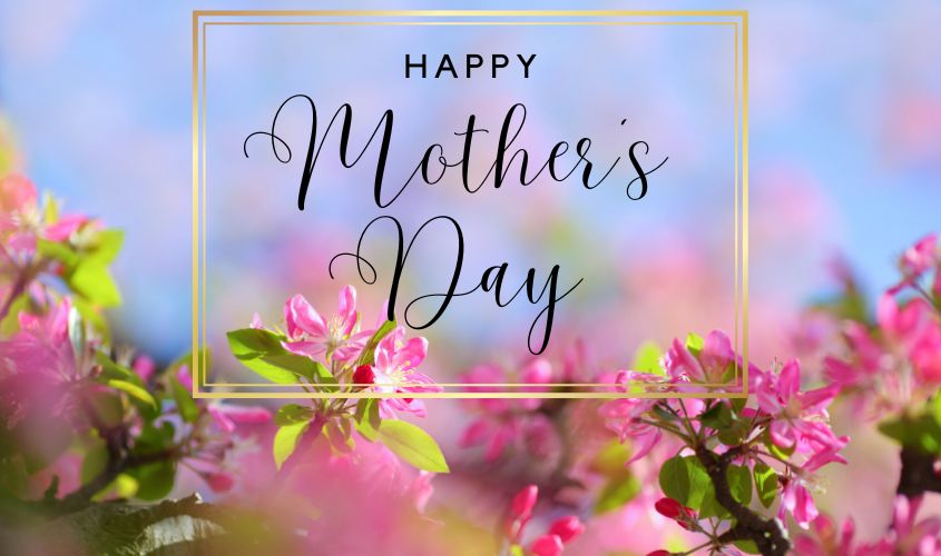 Happy Mother’s Day Weekend