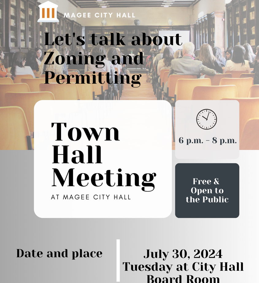 City of Magee Town Hall Meeting July 30th  6-8 zoning and permitting
